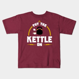 Put the Kettle On! Kids T-Shirt